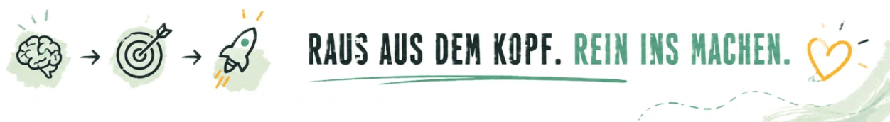 Raus aus dem Kopf. Rein ins Machen. – Banner aus der Community-Salespage